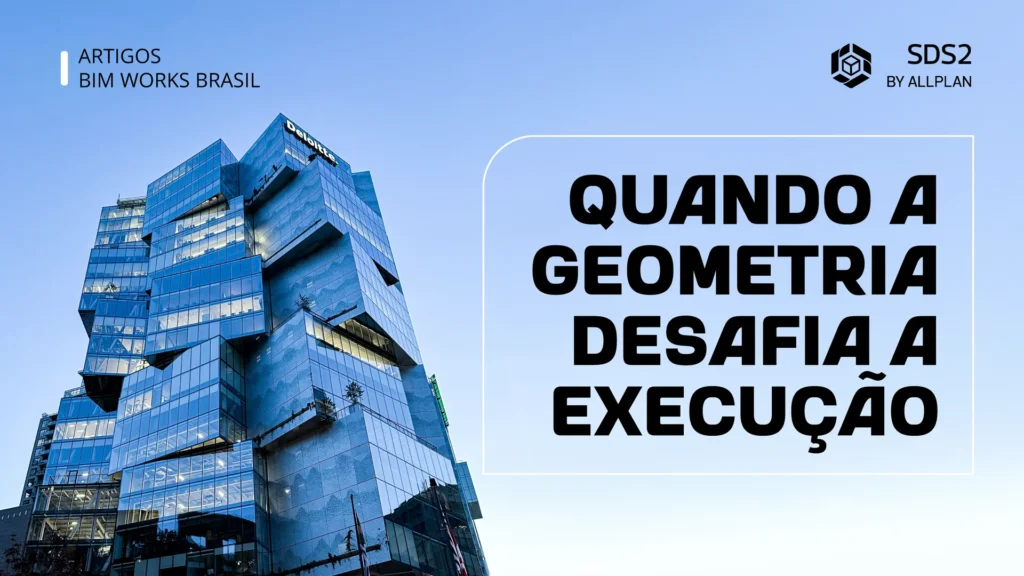 Quando a geometria desafia a execução: o papel do SDS2 na Deloitte Summit Tower