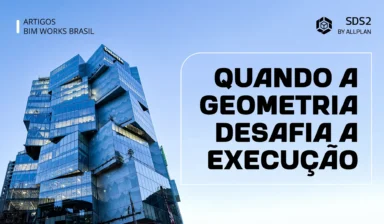 Quando a geometria desafia a execução: o papel do SDS2 na Deloitte Summit Tower